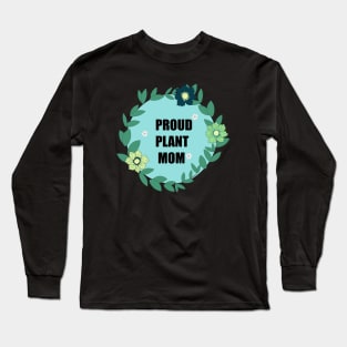 Proud plant Mom Long Sleeve T-Shirt